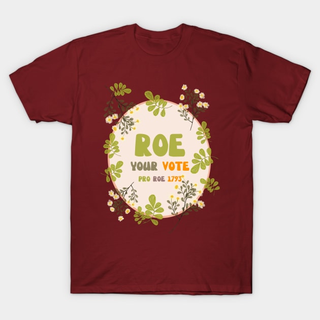 Roe Your Vote T-Shirt by NICHE&NICHE